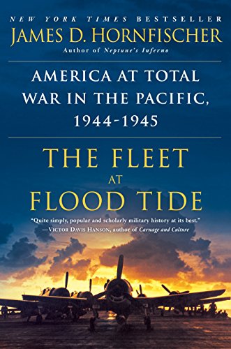 The Fleet at Flood Tide: America at Total War in the Pacific, 1944-1945 -- James D. Hornfischer, Paperback