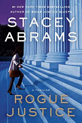 Rogue Justice: A Thriller -- Stacey Abrams, Hardcover