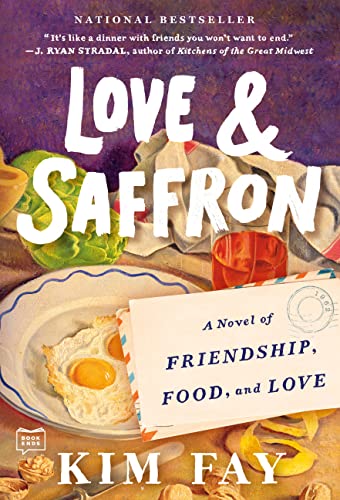 Love & Saffron: A Novel of Friendship, Food, and Love -- Kim Fay - Paperback