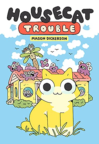 Housecat Trouble: (A Graphic Novel) -- Mason Dickerson - Hardcover