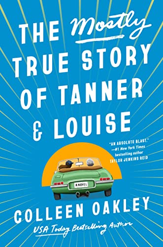 The Mostly True Story of Tanner & Louise -- Colleen Oakley, Hardcover