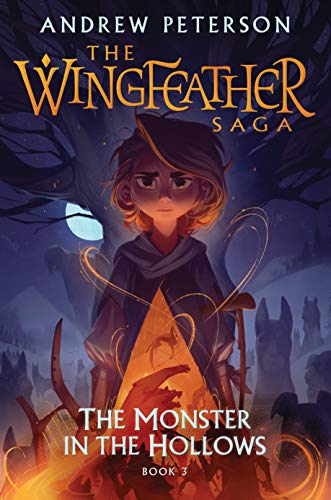 The Monster in the Hollows: The Wingfeather Saga Book 3 [Hardcover] Peterson, Andrew and Sutphin, Joe - Hardcover