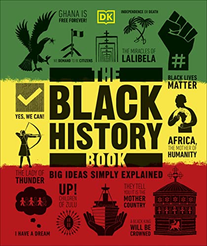 The Black History Book: Big Ideas Simply Explained -- DK - Hardcover