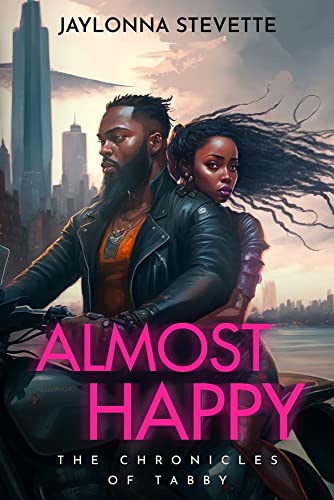 Almost Happy: The Chronicles of Tabby by Stevette, Jaylonna