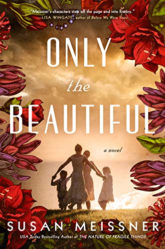 Only the Beautiful -- Susan Meissner - Hardcover