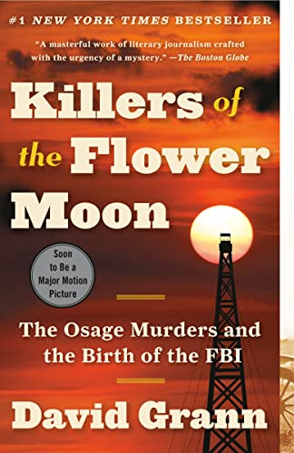 Killers of the Flower Moon: The Osage Murders and the Birth of the FBI -- David Grann - Paperback