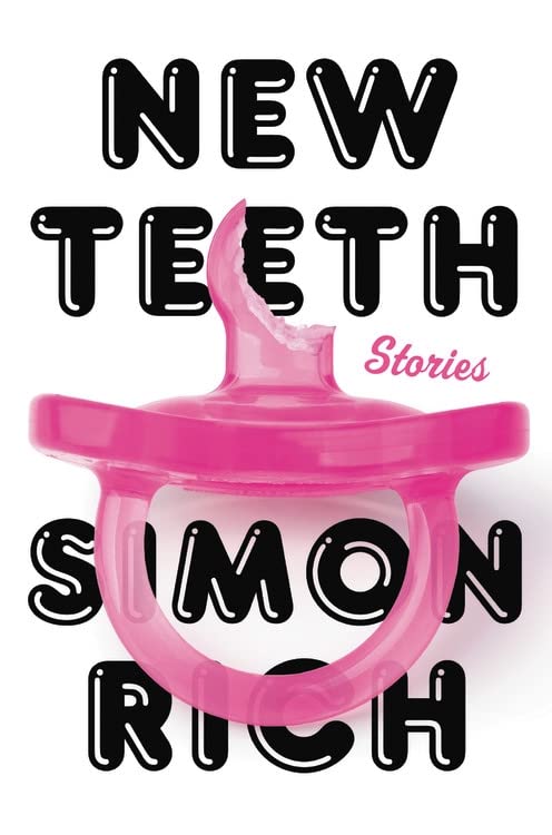 New Teeth: Stories -- Simon Rich, Paperback