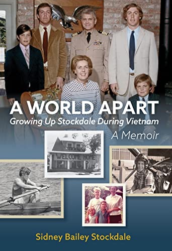 A World Apart: Growing Up Stockdale During Vietnam -- Sidney B. Stockdale - Hardcover