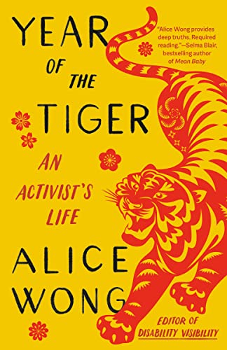 Year of the Tiger: An Activist's Life -- Alice Wong - Paperback