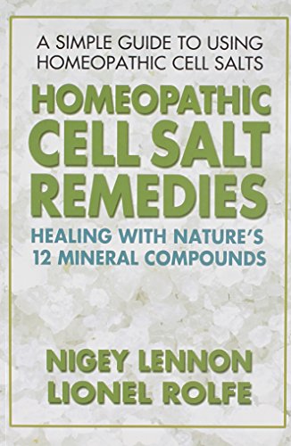 Homeopathic Cell Salt Remedies: Healing with Nature's Twelve Mineral Compounds -- Nigey Lennon - Paperback