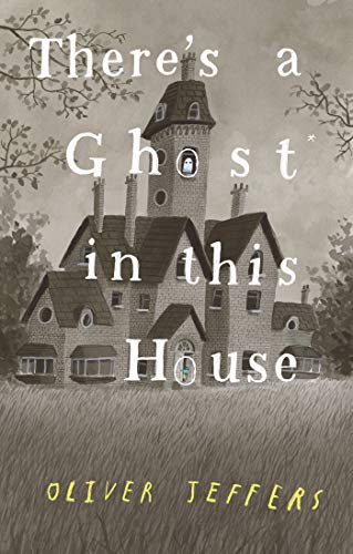 There's a Ghost In This House [Hardcover] Jeffers, Oliver - Hardcover