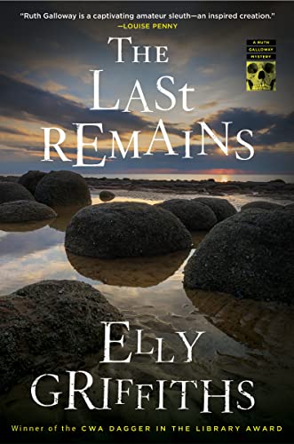 The Last Remains: A Mystery -- Elly Griffiths, Hardcover