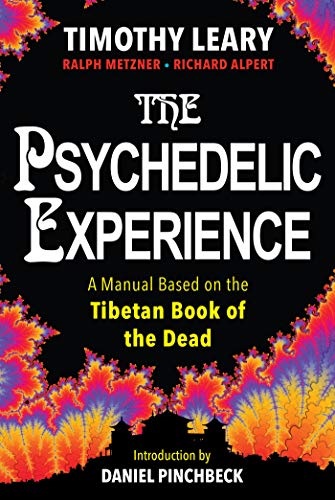 The Psychedelic Experience: A Manual Based on the Tibetan Book of the Dead [Paperback] Leary, Timothy; Alpert, Richard and Metzner, Ralph - Paperback
