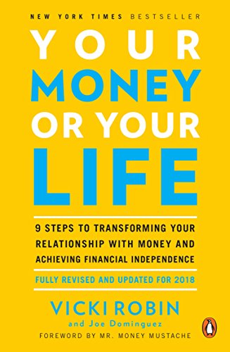 Your Money or Your Life: 9 Steps to Transforming Your Relationship with Money and Achieving Financial Independence: Fully Revised and Updated f -- Vicki Robin, Paperback
