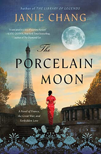 The Porcelain Moon: A Novel of France, the Great War, and Forbidden Love -- Janie Chang - Hardcover