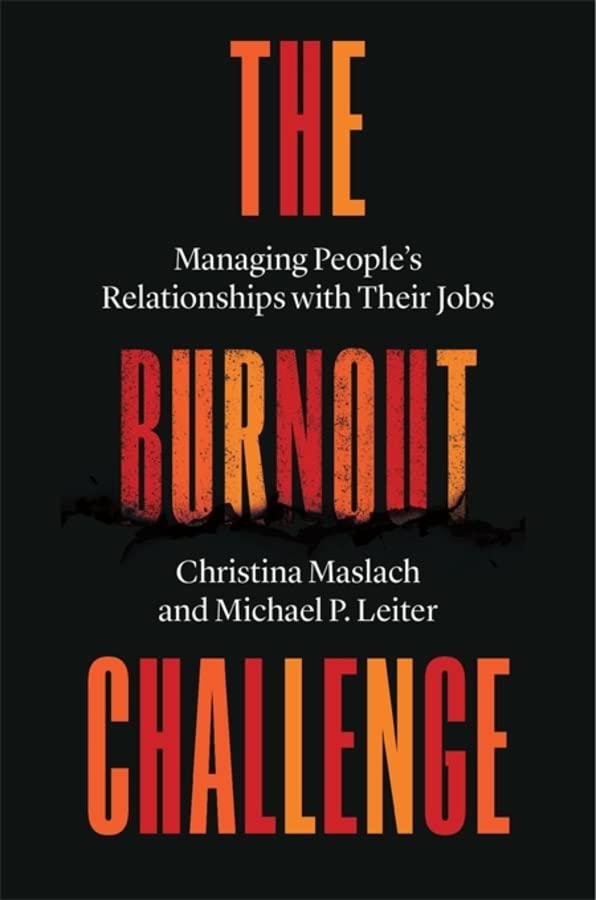 The Burnout Challenge: Managing People's Relationships with Their Jobs -- Christina Maslach, Hardcover