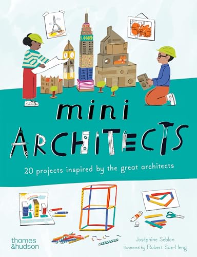 Mini Architects: 20 Projects Inspired by the Great Architects by Seblon, Jos?phine