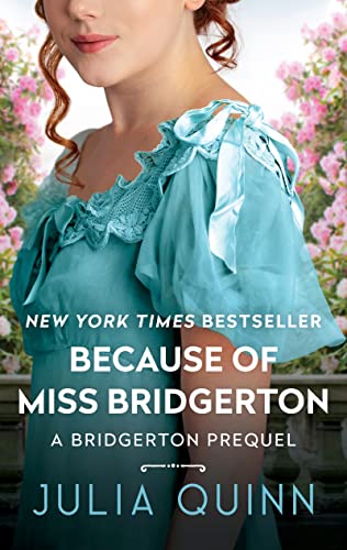 Because of Miss Bridgerton: A Bridgerton Prequel -- Julia Quinn - Paperback