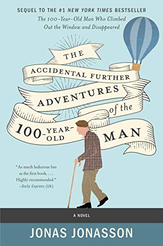 The Accidental Further Adventures of the Hundred-Year-Old Man -- Jonas Jonasson - Paperback