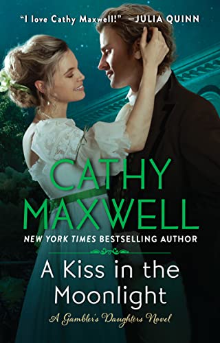 A Kiss in the Moonlight: A Gambler's Daughters Novel -- Cathy Maxwell - Paperback