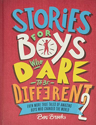 Stories for Boys Who Dare to Be Different 2: Even More True Tales of Amazing Boys Who Changed the World -- Ben Brooks, Hardcover