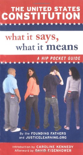 The United States Constitution: What It Says, What It Means: A Hip Pocket Guide -- Justicelearning Org - Paperback