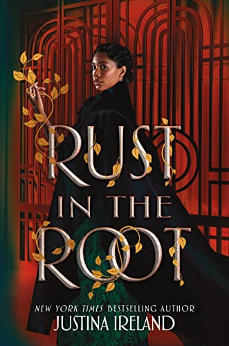 Rust in the Root -- Justina Ireland - Hardcover