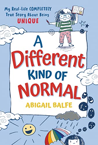 A Different Kind of Normal: My Real-Life Completely True Story about Being Unique -- Abigail Balfe, Paperback