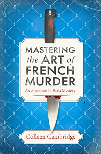 Mastering the Art of French Murder: A Charming New Parisian Historical Mystery by Cambridge, Colleen