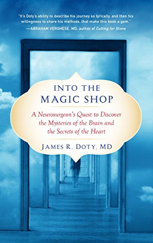 Into the Magic Shop: A Neurosurgeon's Quest to Discover the Mysteries of the Brain and the Secrets of the Heart -- James R. Doty - Paperback