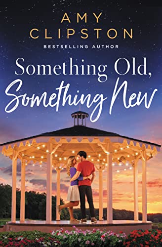 Something Old, Something New: A Sweet Contemporary Romance -- Amy Clipston, Paperback