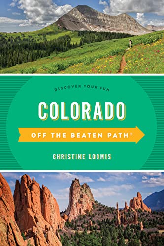 Colorado Off the Beaten Path(r): Discover Your Fun by Loomis, Christine
