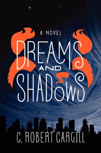 Dreams and Shadows -- C. Robert Cargill - Paperback