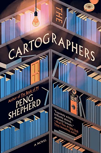 The Cartographers -- Peng Shepherd - Hardcover