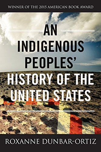 An Indigenous Peoples' History of the United States -- Roxanne Dunbar-Ortiz, Paperback