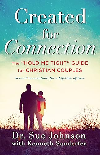 Created for Connection: The Hold Me Tight Guide for Christian Couples -- Kenneth Sanderfer, Hardcover