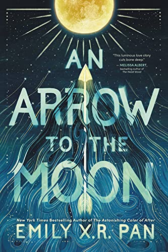 An Arrow to the Moon -- Emily X. R. Pan - Hardcover