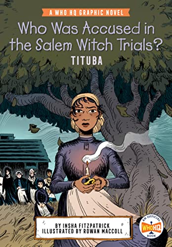 Who Was Accused in the Salem Witch Trials?: Tituba: A Who HQ Graphic Novel -- Insha Fitzpatrick, Paperback