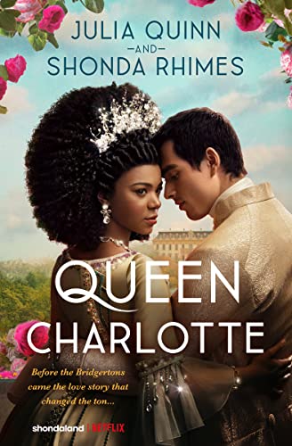Queen Charlotte: Before Bridgerton Came an Epic Love Story -- Julia Quinn - Hardcover