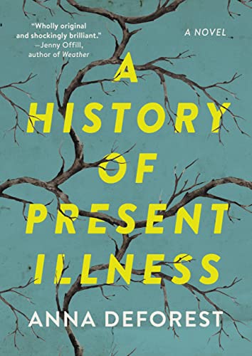 A History of Present Illness -- Anna DeForest - Hardcover