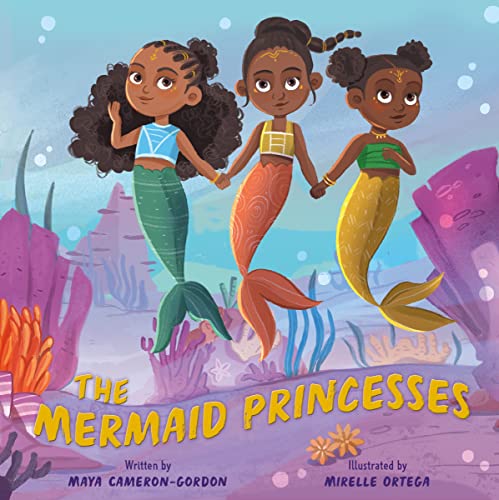 The Mermaid Princesses: A Sister Tale -- Maya Cameron-Gordon, Hardcover