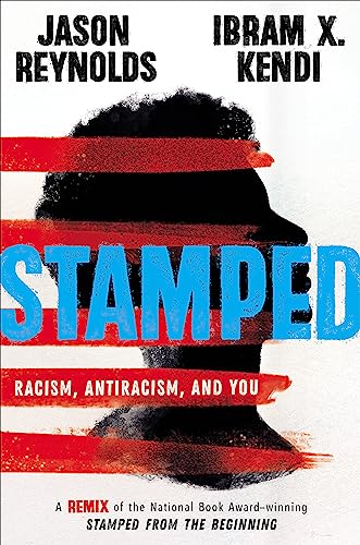 Stamped: Racism, Antiracism, and You: A Remix of the National Book Award-Winning Stamped from the Beginning -- Jason Reynolds, Hardcover