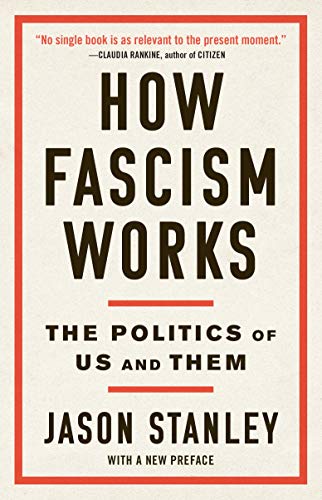 How Fascism Works: The Politics of Us and Them -- Jason Stanley, Paperback