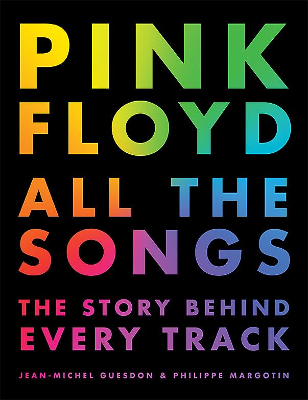 Pink Floyd All the Songs: The Story Behind Every Track -- Jean-Michel Guesdon, Hardcover