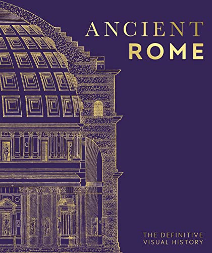 Ancient Rome: The Definitive Visual History -- DK - Hardcover