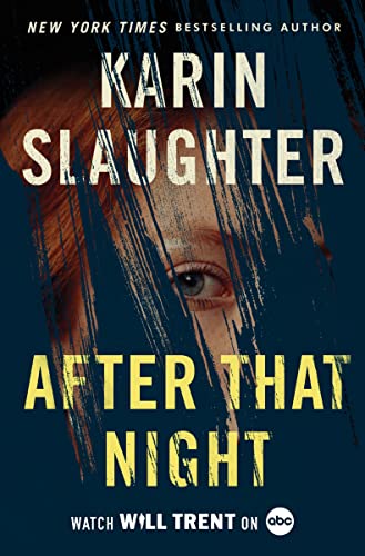After That Night: A Will Trent Thriller -- Karin Slaughter - Hardcover
