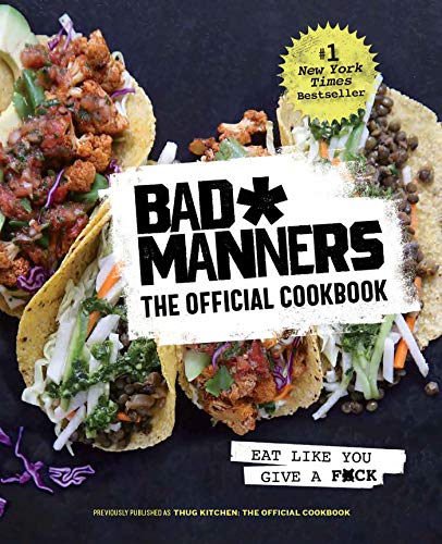 Bad Manners: The Official Cookbook: Eat Like You Give a F*ck: A Vegan Cookbook -- Bad Manners, Hardcover