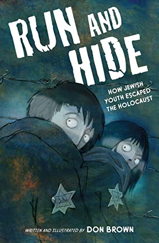 Run and Hide: How Jewish Youth Escaped the Holocaust -- Don Brown, Hardcover