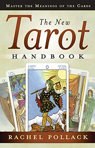 The New Tarot Handbook: Master the Meanings of the Cards -- Rachel Pollack, Paperback