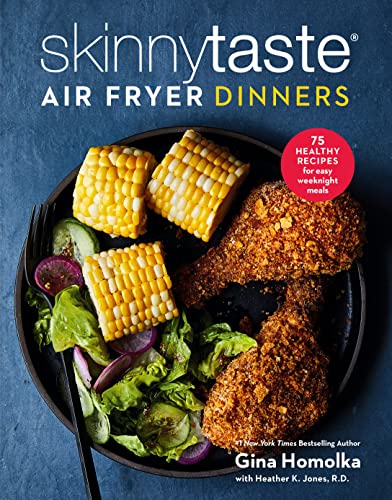 Skinnytaste Air Fryer Dinners: 75 Healthy Recipes for Easy Weeknight Meals: A Cookbook -- Gina Homolka, Hardcover